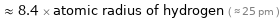  ≈ 8.4 × atomic radius of hydrogen ( ≈ 25 pm )