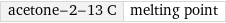 acetone-2-13 C | melting point