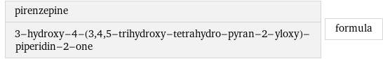 pirenzepine 3-hydroxy-4-(3, 4, 5-trihydroxy-tetrahydro-pyran-2-yloxy)-piperidin-2-one | formula