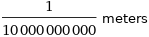 1/10000000000 meters