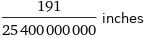 191/25400000000 inches