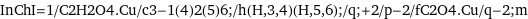 InChI=1/C2H2O4.Cu/c3-1(4)2(5)6;/h(H, 3, 4)(H, 5, 6);/q;+2/p-2/fC2O4.Cu/q-2;m