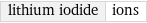 lithium iodide | ions