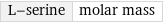 L-serine | molar mass