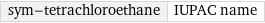 sym-tetrachloroethane | IUPAC name