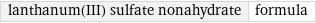 lanthanum(III) sulfate nonahydrate | formula