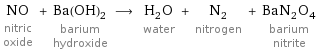 NO nitric oxide + Ba(OH)_2 barium hydroxide ⟶ H_2O water + N_2 nitrogen + BaN_2O_4 barium nitrite