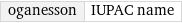 oganesson | IUPAC name