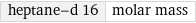 heptane-d 16 | molar mass