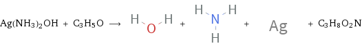 Ag(NH3)2OH + C3H5O ⟶ + + + C3H8O2N