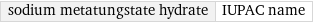 sodium metatungstate hydrate | IUPAC name