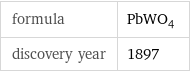 formula | PbWO_4 discovery year | 1897