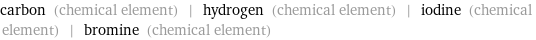 carbon (chemical element) | hydrogen (chemical element) | iodine (chemical element) | bromine (chemical element)