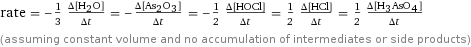 rate = -1/3 (Δ[H2O])/(Δt) = -(Δ[As2O3])/(Δt) = -1/2 (Δ[HOCl])/(Δt) = 1/2 (Δ[HCl])/(Δt) = 1/2 (Δ[H3AsO4])/(Δt) (assuming constant volume and no accumulation of intermediates or side products)