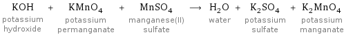 KOH potassium hydroxide + KMnO_4 potassium permanganate + MnSO_4 manganese(II) sulfate ⟶ H_2O water + K_2SO_4 potassium sulfate + K_2MnO_4 potassium manganate