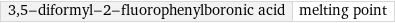 3, 5-diformyl-2-fluorophenylboronic acid | melting point