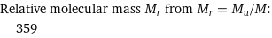 Relative molecular mass M_r from M_r = M_u/M:  | 359