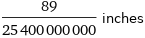 89/25400000000 inches