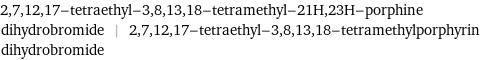 2, 7, 12, 17-tetraethyl-3, 8, 13, 18-tetramethyl-21H, 23H-porphine dihydrobromide | 2, 7, 12, 17-tetraethyl-3, 8, 13, 18-tetramethylporphyrin dihydrobromide