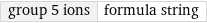 group 5 ions | formula string