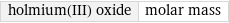 holmium(III) oxide | molar mass