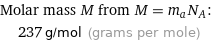 Molar mass M from M = m_aN_A:  | 237 g/mol (grams per mole)