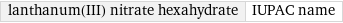 lanthanum(III) nitrate hexahydrate | IUPAC name