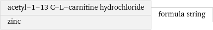 acetyl-1-13 C-L-carnitine hydrochloride zinc | formula string