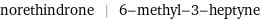 norethindrone | 6-methyl-3-heptyne