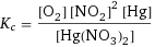 K_c = ([O2] [NO2]^2 [Hg])/[Hg(NO3)2]