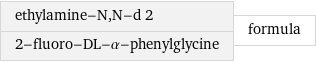 ethylamine-N, N-d 2 2-fluoro-DL-α-phenylglycine | formula