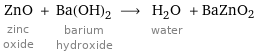 ZnO zinc oxide + Ba(OH)_2 barium hydroxide ⟶ H_2O water + BaZnO2