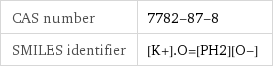 CAS number | 7782-87-8 SMILES identifier | [K+].O=[PH2][O-]