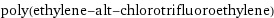 poly(ethylene-alt-chlorotrifluoroethylene)