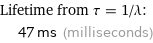 Lifetime from τ = 1/λ:  | 47 ms (milliseconds)