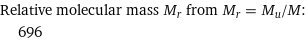 Relative molecular mass M_r from M_r = M_u/M:  | 696