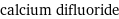 calcium difluoride