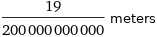 19/200000000000 meters