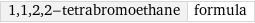 1, 1, 2, 2-tetrabromoethane | formula