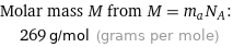 Molar mass M from M = m_aN_A:  | 269 g/mol (grams per mole)