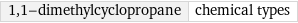 1, 1-dimethylcyclopropane | chemical types