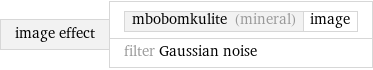 image effect | mbobomkulite (mineral) | image filter Gaussian noise