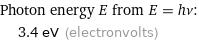 Photon energy E from E = hν:  | 3.4 eV (electronvolts)