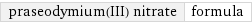 praseodymium(III) nitrate | formula