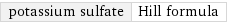 potassium sulfate | Hill formula