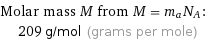 Molar mass M from M = m_aN_A:  | 209 g/mol (grams per mole)