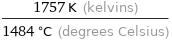 (1757 K (kelvins))/(1484 °C (degrees Celsius))