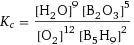 K_c = ([H2O]^9 [B2O3]^5)/([O2]^12 [B5H9]^2)