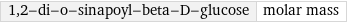 1, 2-di-o-sinapoyl-beta-D-glucose | molar mass