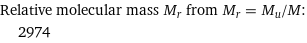 Relative molecular mass M_r from M_r = M_u/M:  | 2974